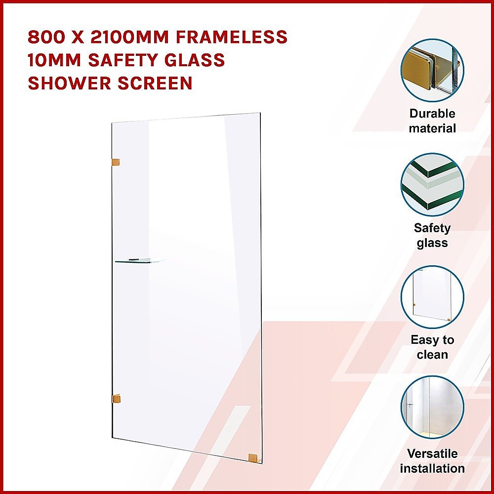 800 x 2100mm Frameless 10mm Safety Glass Shower Screen